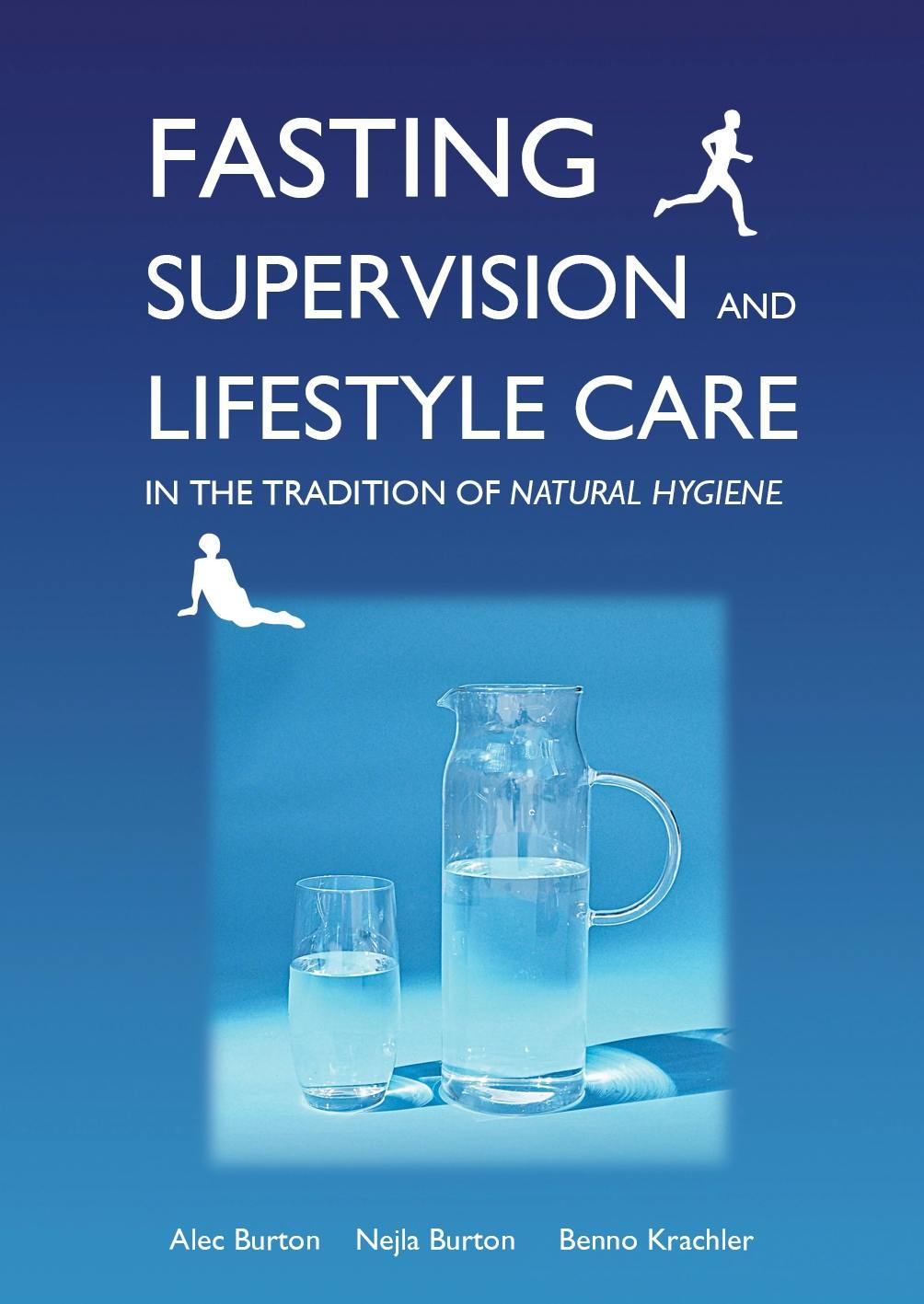 Fasting Supervision and Lifestyle Care in the Tradition of Natural Hygiene - Alec Burton, Benno Krachler, Nejla Burton