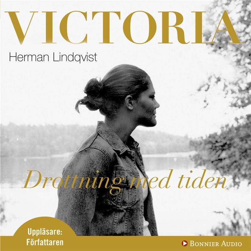 Victoria : drottning med tiden - Herman Lindqvist