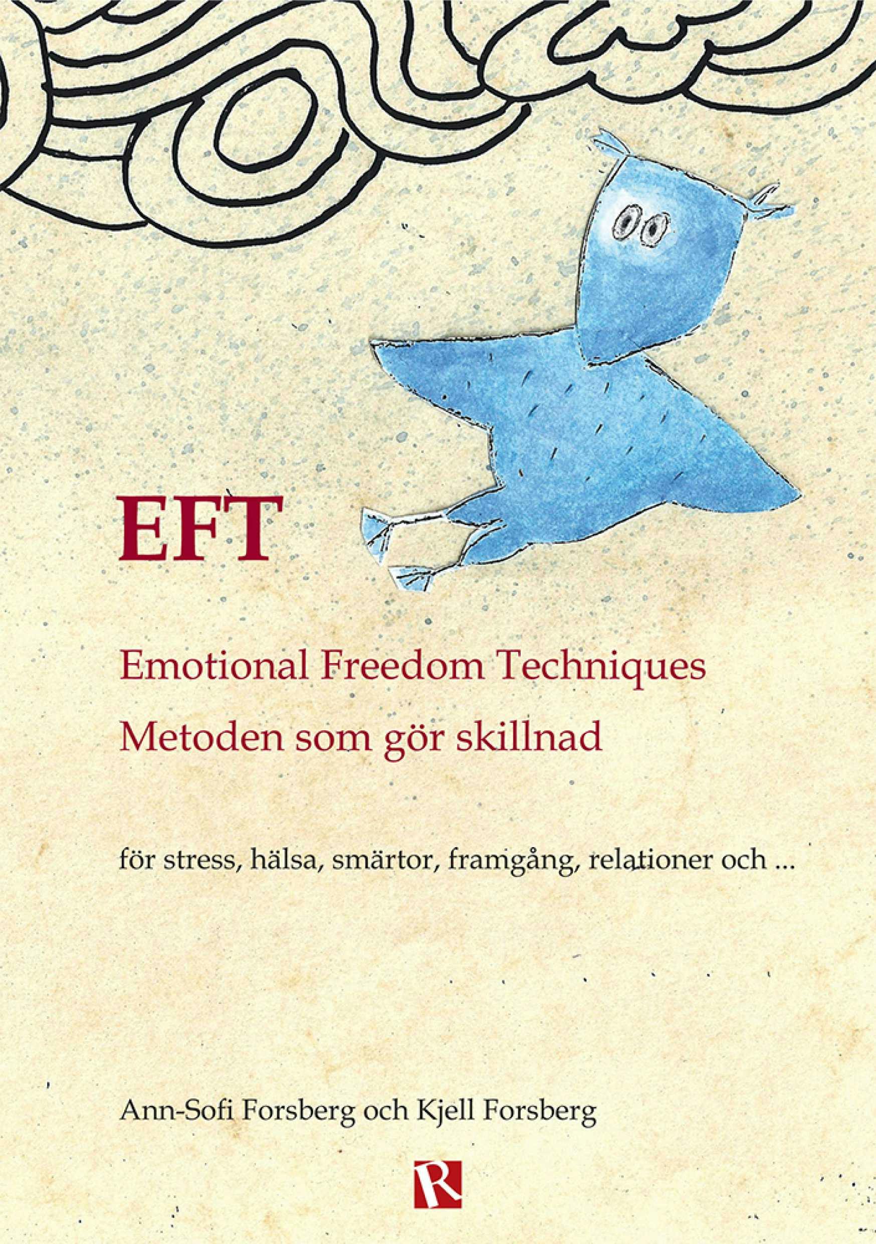 EFT - Emotional Freedom Techniques : Metoden som gör skillnad - Ann-Sofi Forsberg, Kjell Forsberg