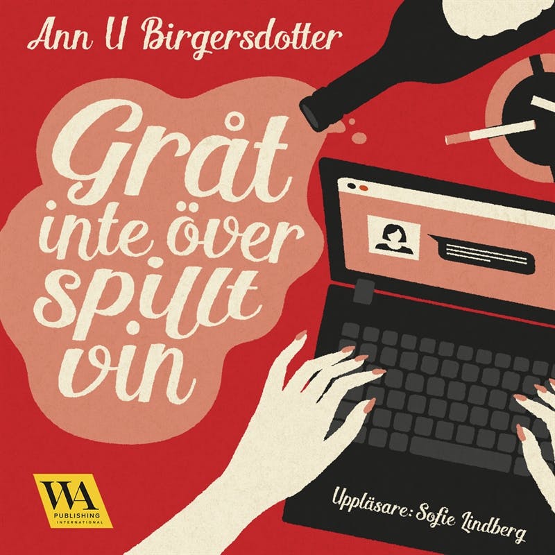 Gråt inte över spillt vin - Ann U. Birgersdotter