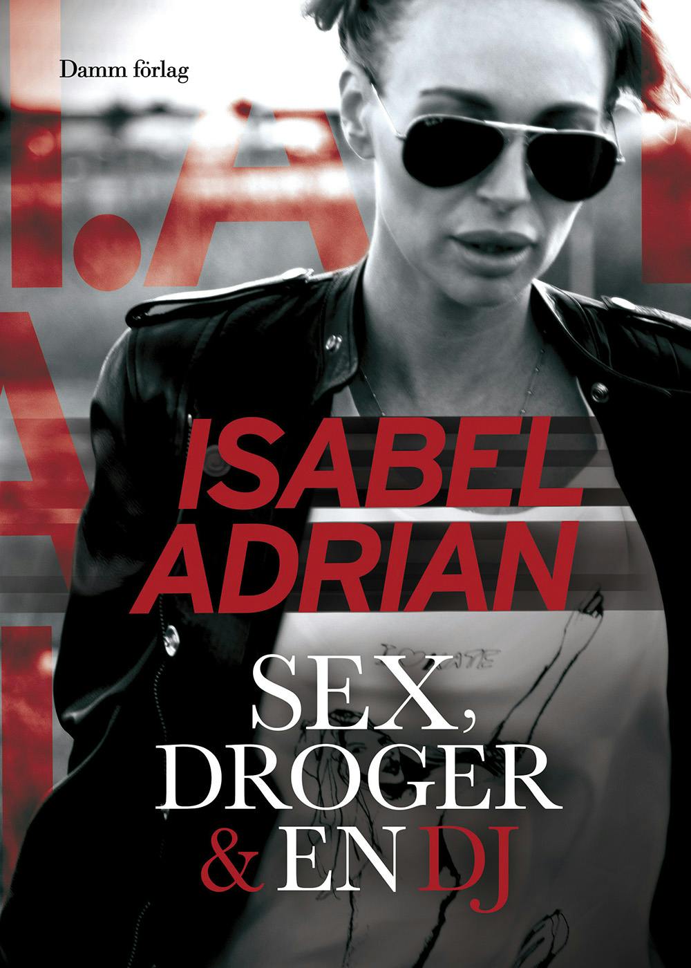 Sex, droger & en DJ - Isabel Adrian