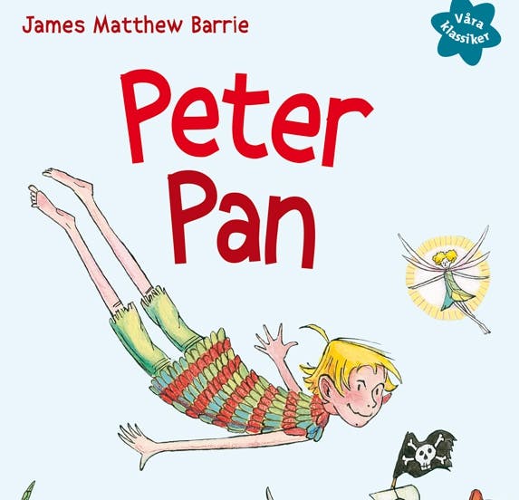 Våra klassiker 1: Peter Pan - James Matthew Barrie