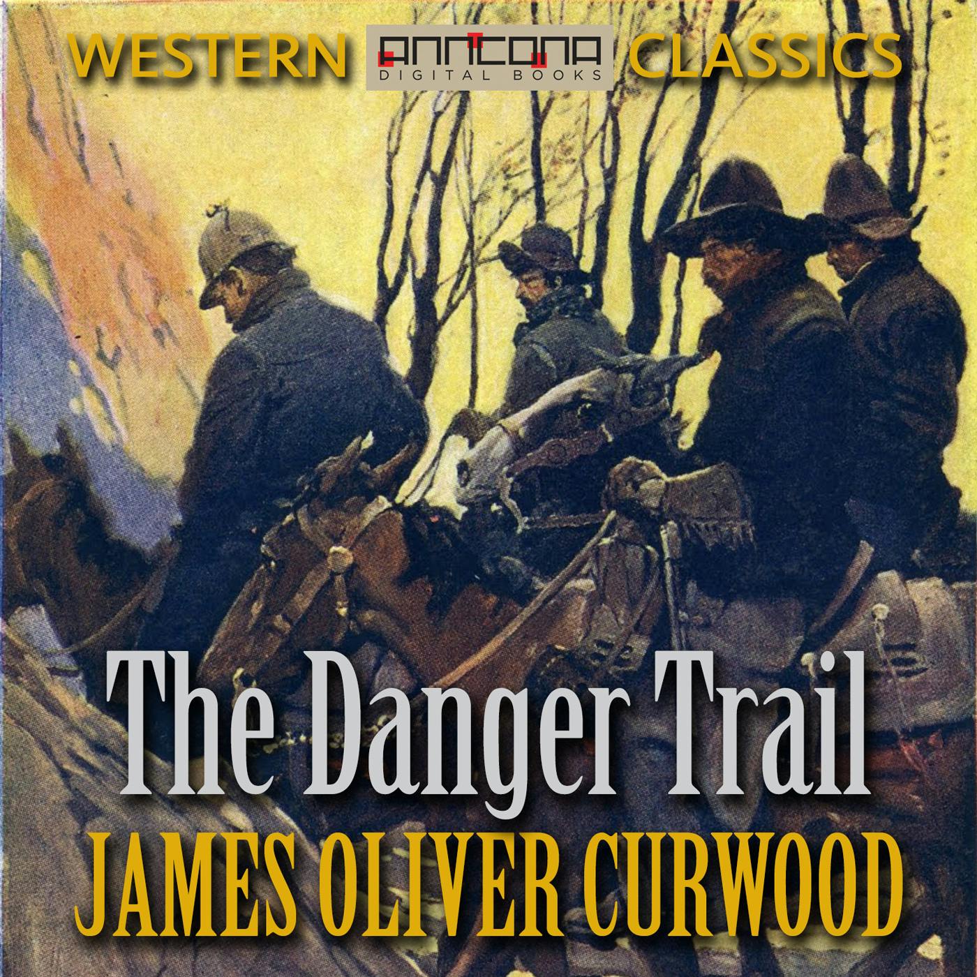 The Danger Trail - James Oliver Curwood