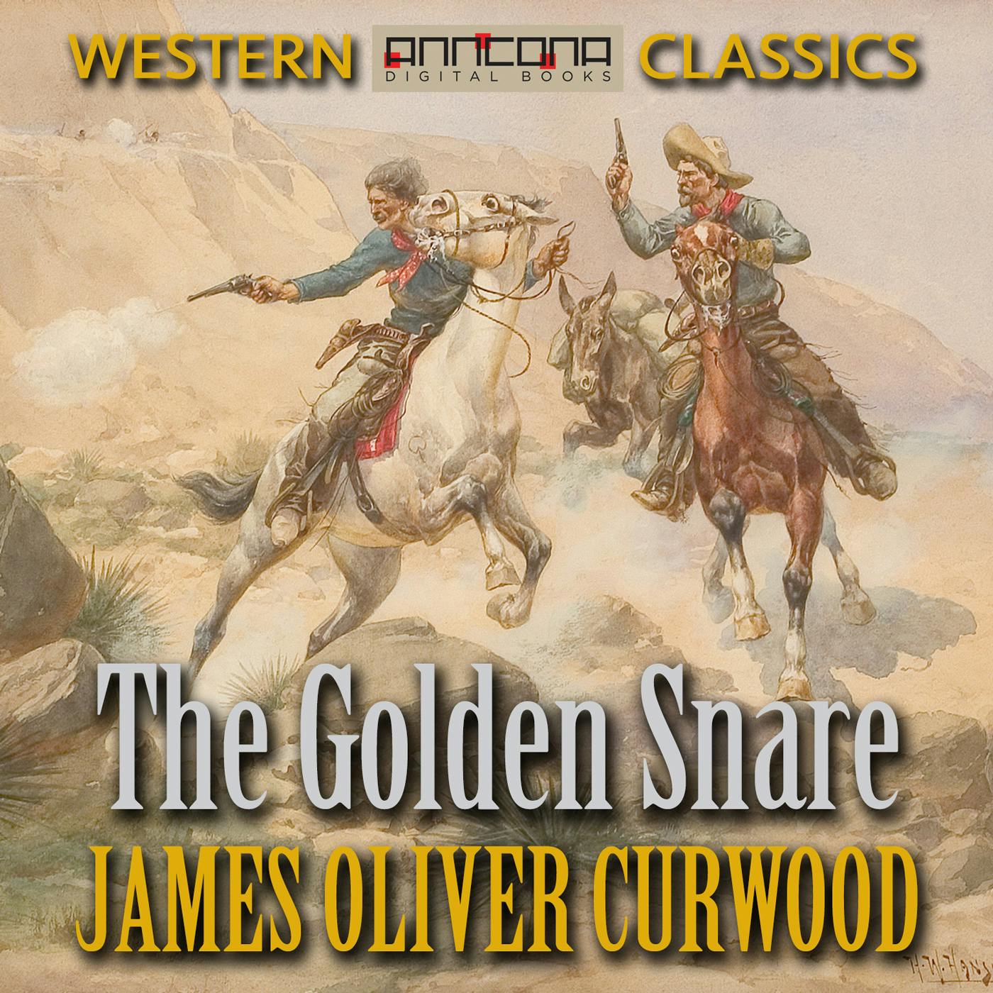 The Golden Snare - James Oliver Curwood