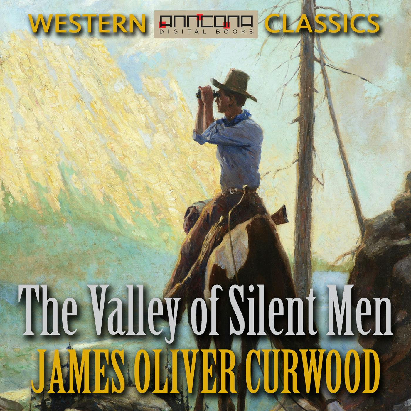 The Valley of Silent Men - James Oliver Curwood