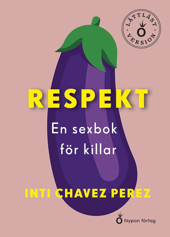 Respekt En sexbok för killar (lättläst version) - Inti Chavez Perez