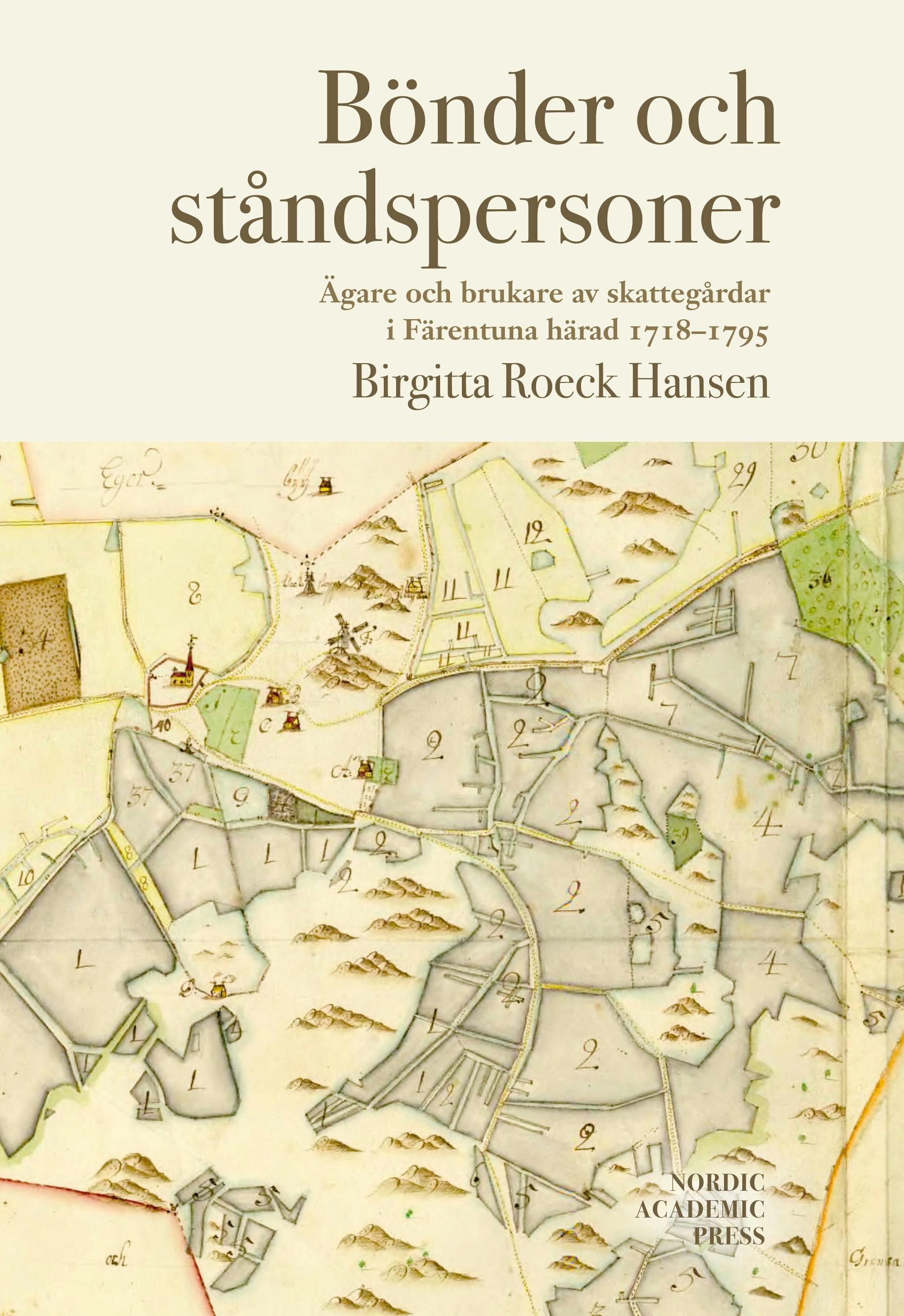 Bönder och ståndspersoner : ägare och brukare av skattegårdar i Färentuna härad 1718-1795 - Birgitta Roeck Hansen