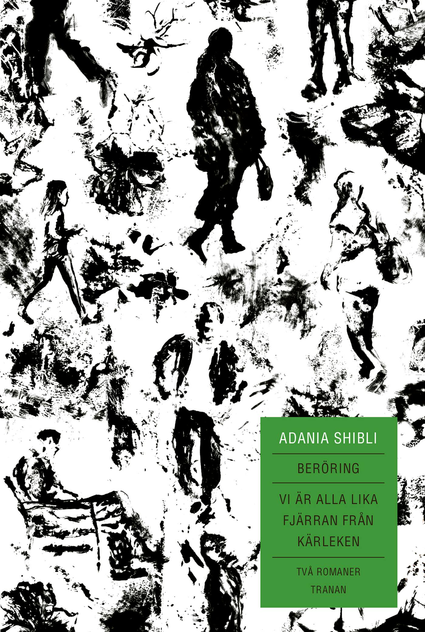 Beröring / Vi är alla lika fjärran från kärleken : Två romaner - Adania Shibli