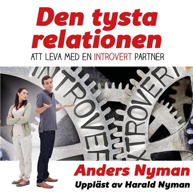 Den tysta relationen: Att leva med en introvert partner och hur man får det att fungera - Anders Nyman