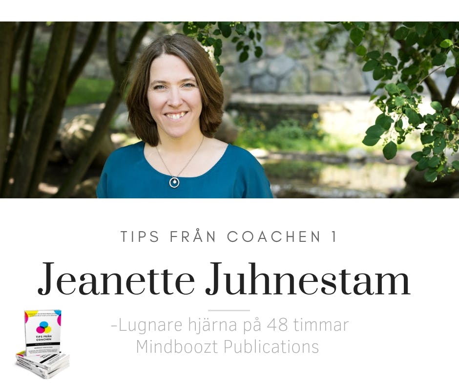 Tips från coachen - Lugnare hjärna på 48 timmar - Jeanette Juhnestam