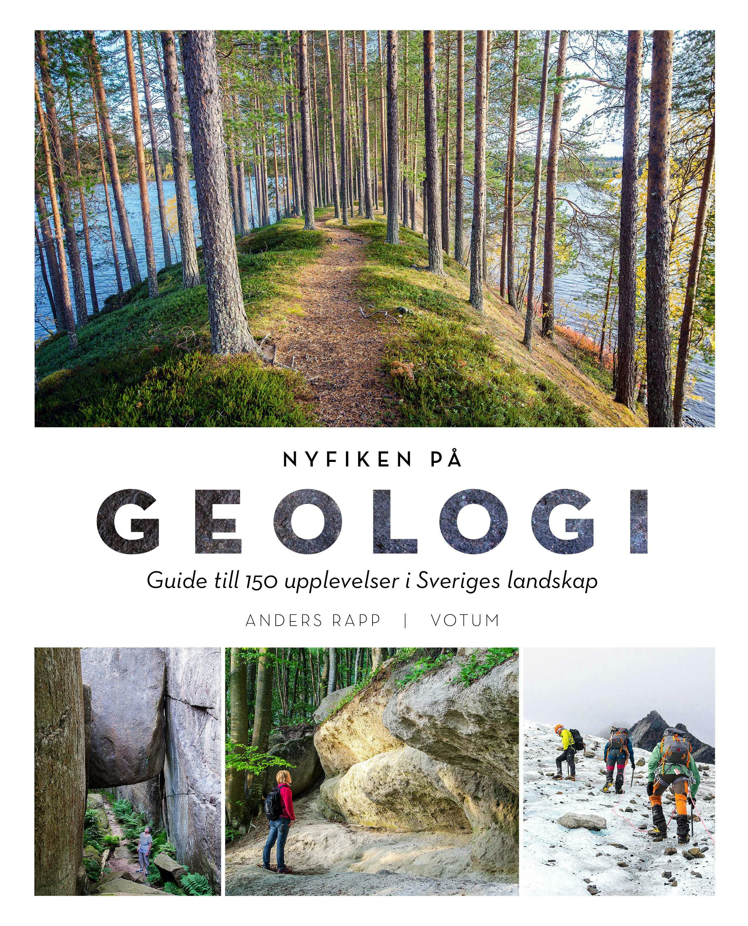 NYFIKEN PÅ GEOLOGI: Guide till 150 upplevelser i Sveriges landskap - Anders Rapp