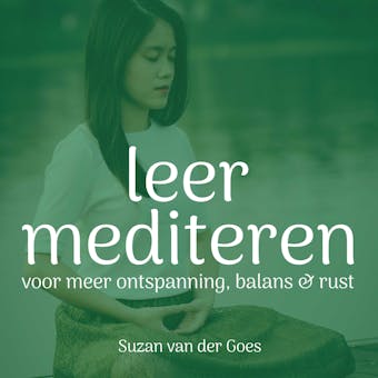 Leer mediteren: Voor meer ontspanning, balans en rust