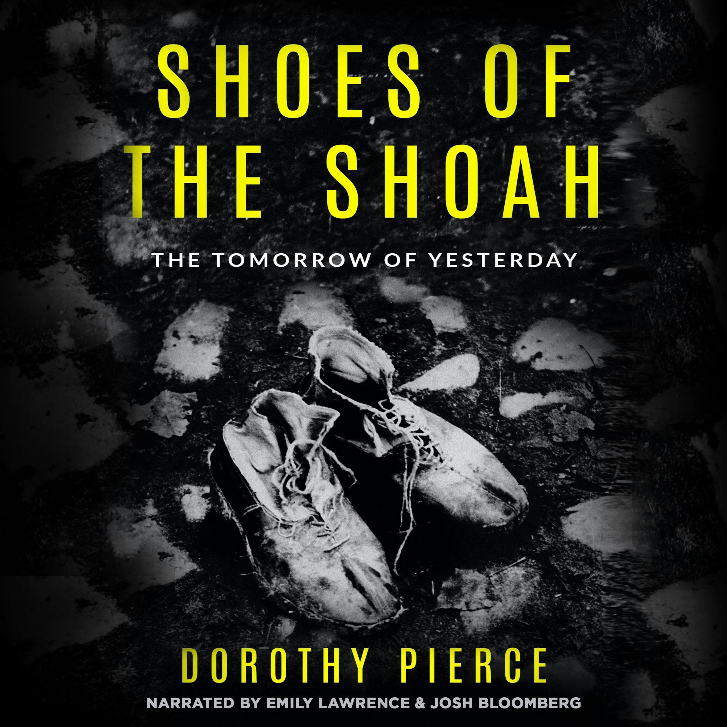 Shoes of the Shoah: The Tomorrow of Yesterday - undefined