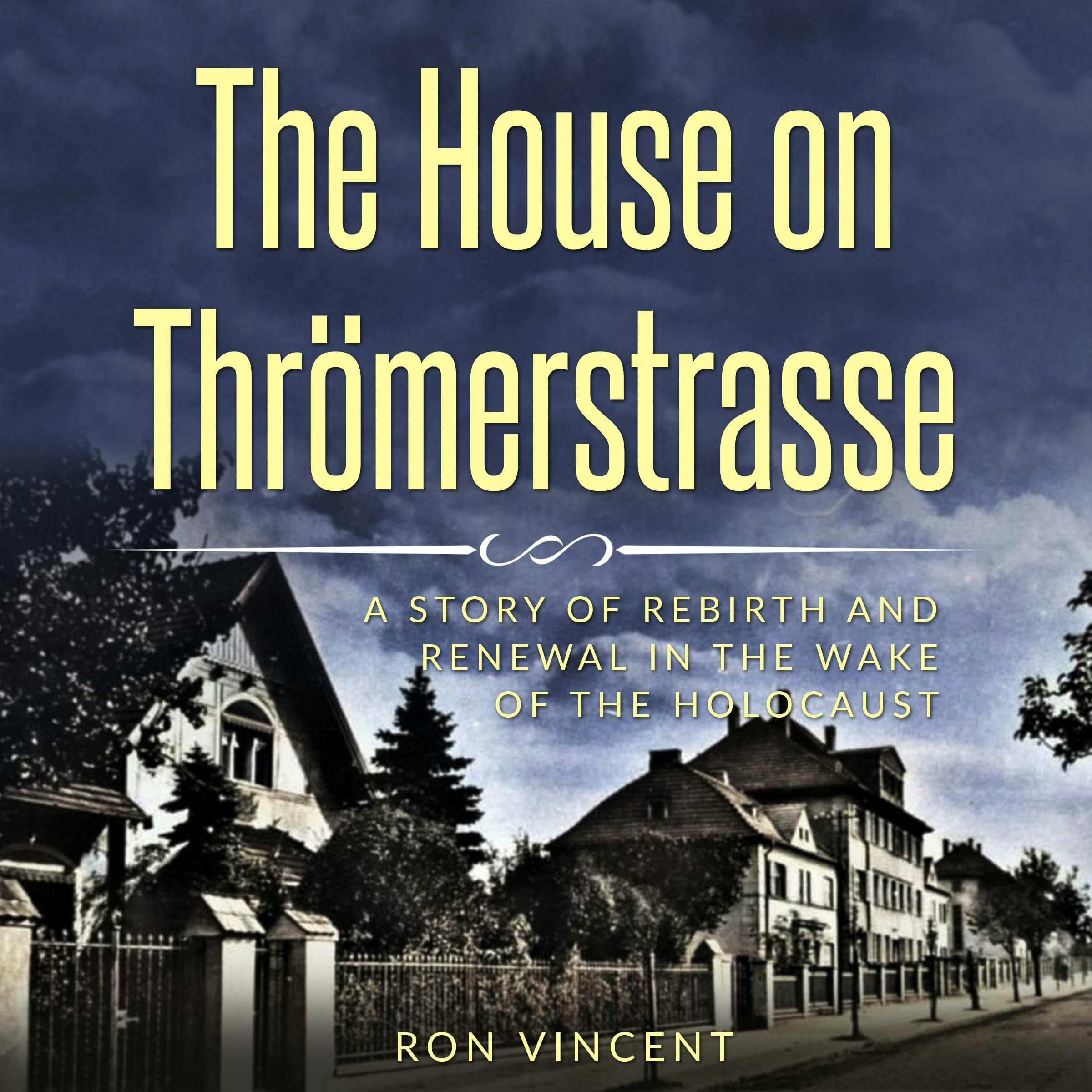 The House on Thrömerstrasse: A Story of Rebirth and Renewal in the Wake of the Holocaust - undefined
