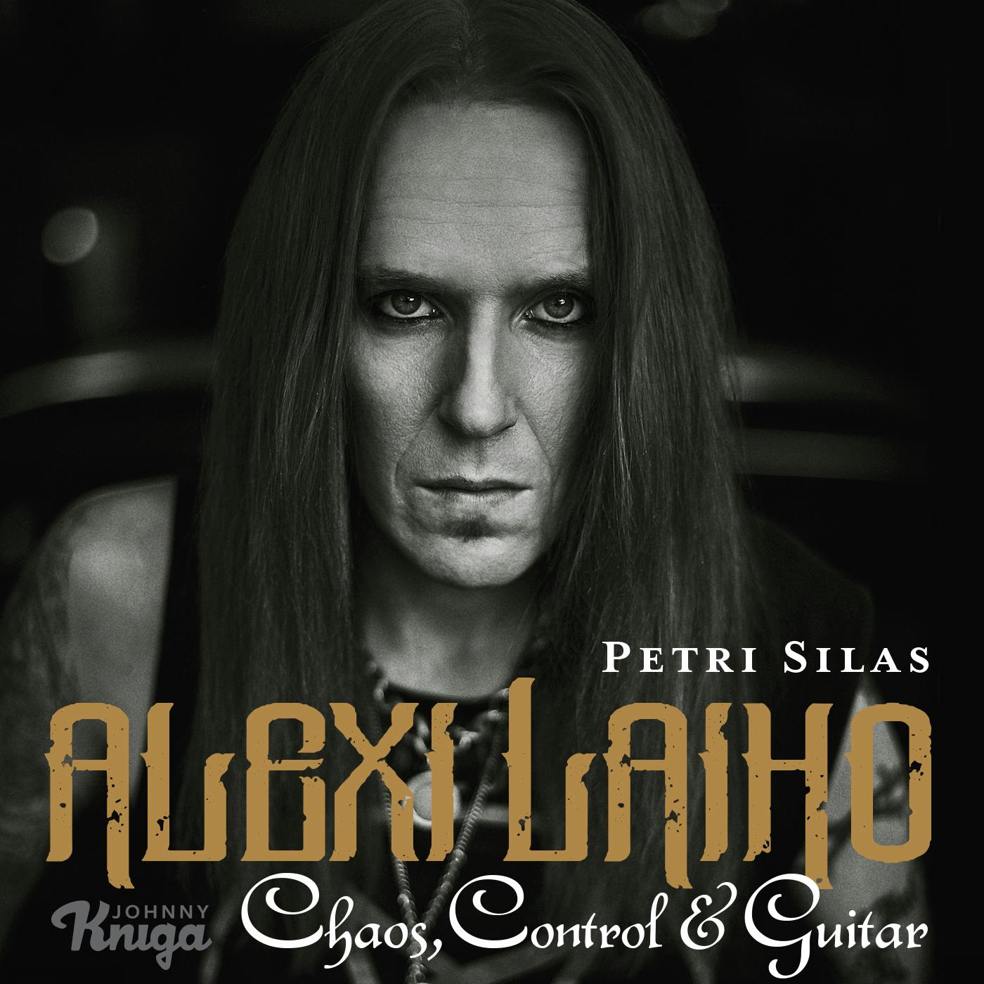 Alexi Laiho - Chaos, Control & Guitar - Petri Silas