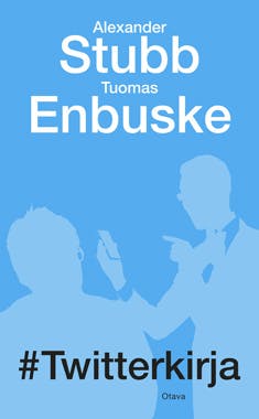 Twitterkirja - Tuomas Enbuske, Alexander Stubb