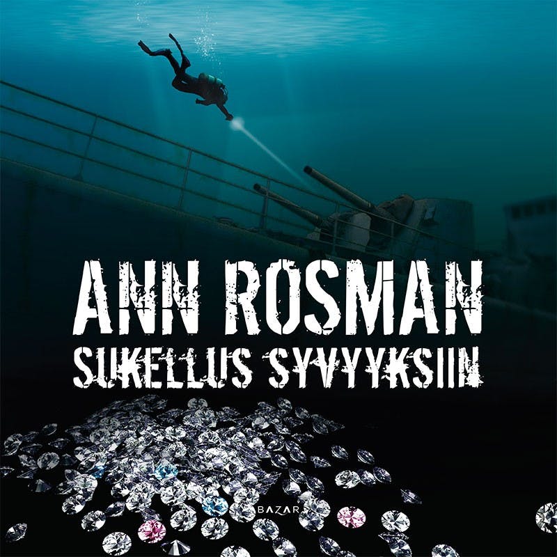 Sukellus syvyyksiin - Ann Rosman