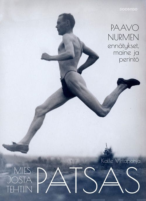 Mies josta tehtiin patsas: Paavo Nurmen ennätykset, maine ja perintö - undefined