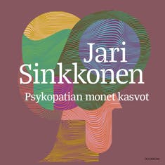 Psykopatian monet kasvot - Jari Sinkkonen