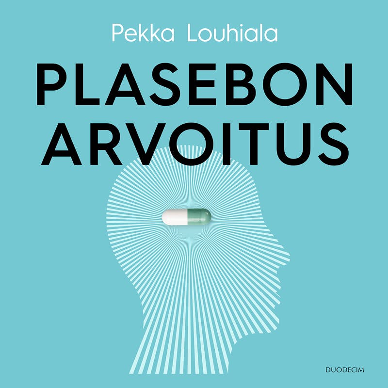Plasebon arvoitus - Pekka Louhiala