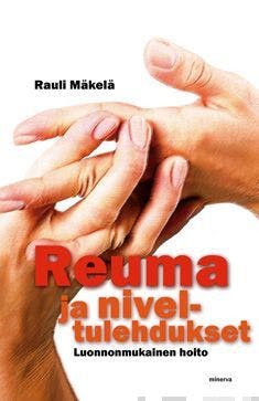 Reuma ja niveltulehdukset: Luonnonmukainen hoito - Rauli Mäkelä