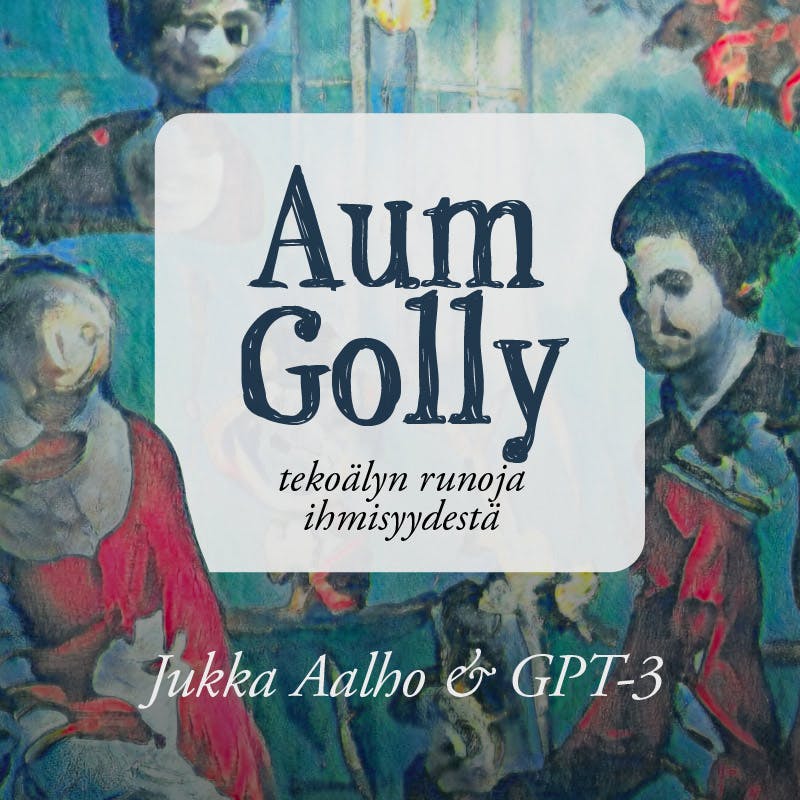 Aum Golly : tekoälyn runoja ihmisyydestä - undefined