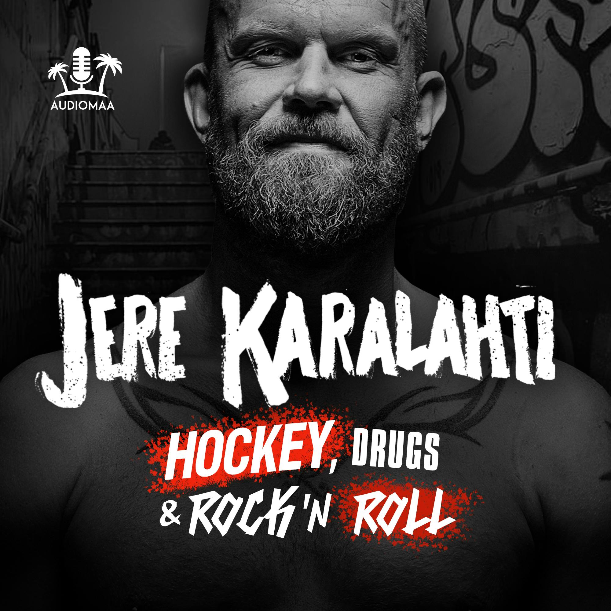 Jere Karalahti: Hockey, drugs & rock´n roll - Aki Linnanahde