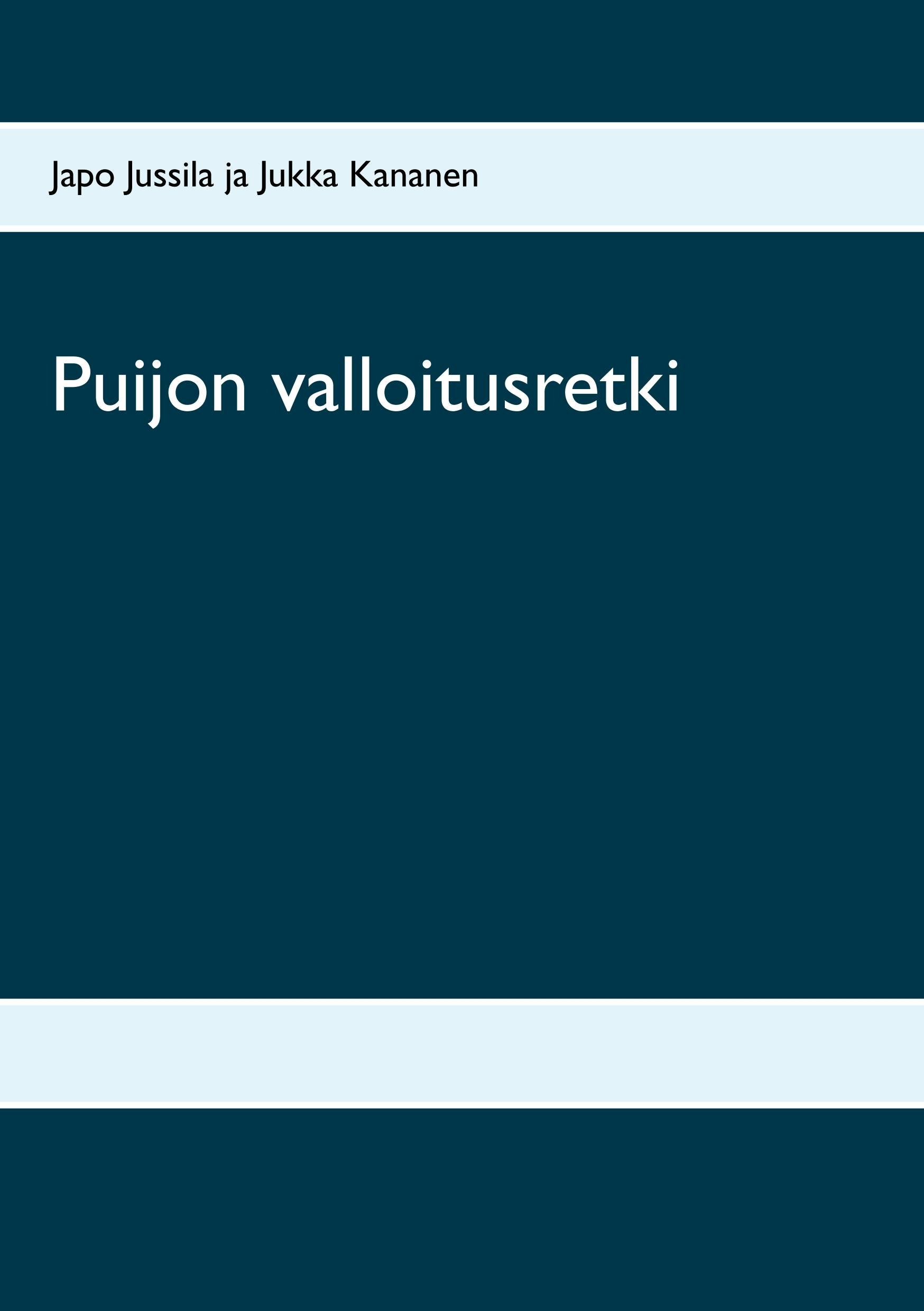 Puijon valloitusretki - Jukka Kananen, Japo Jussila