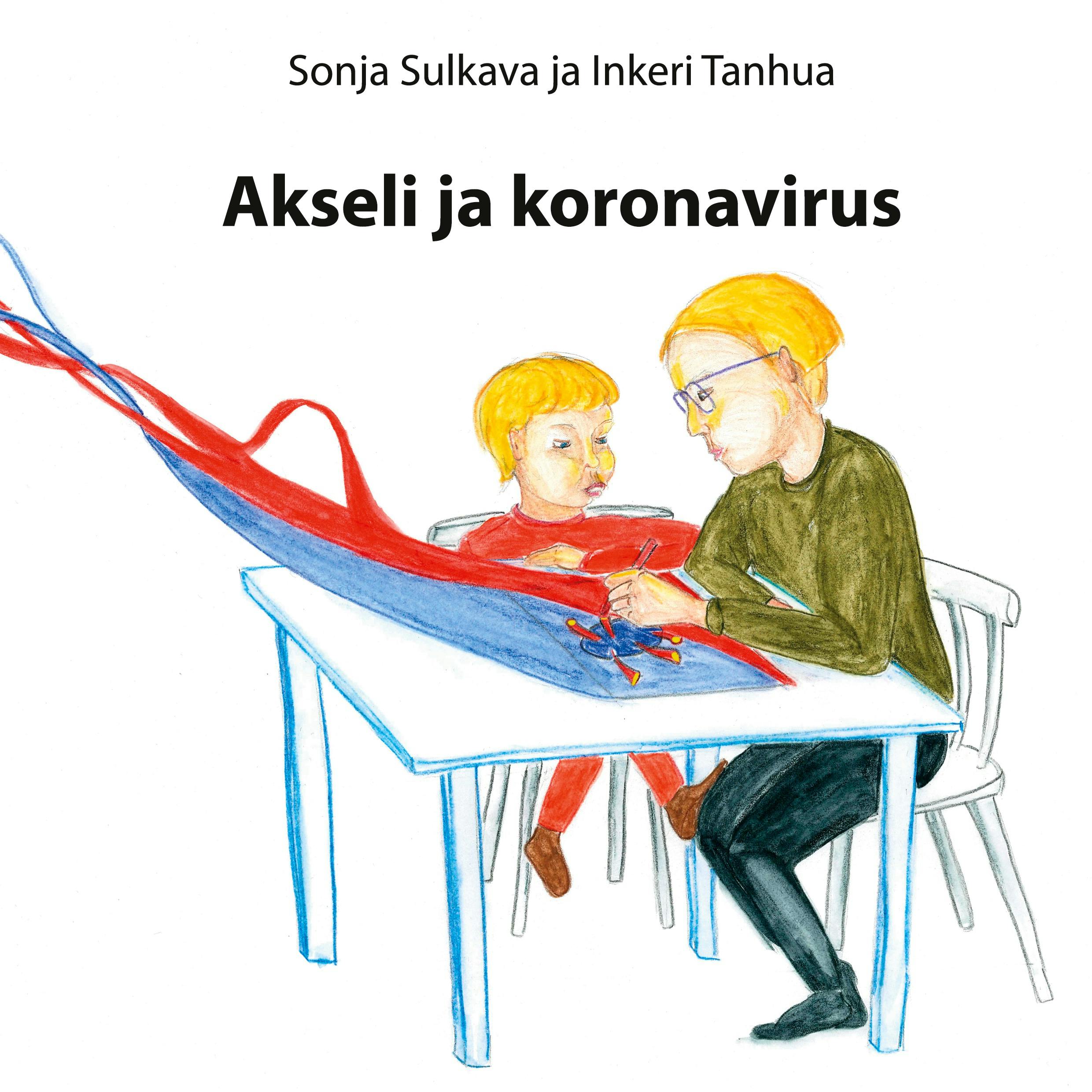 Akseli ja koronavirus - Sonja Sulkava, Inkeri Tanhua