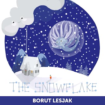 The Snowflake: A Tiny Tale for Big Hearts