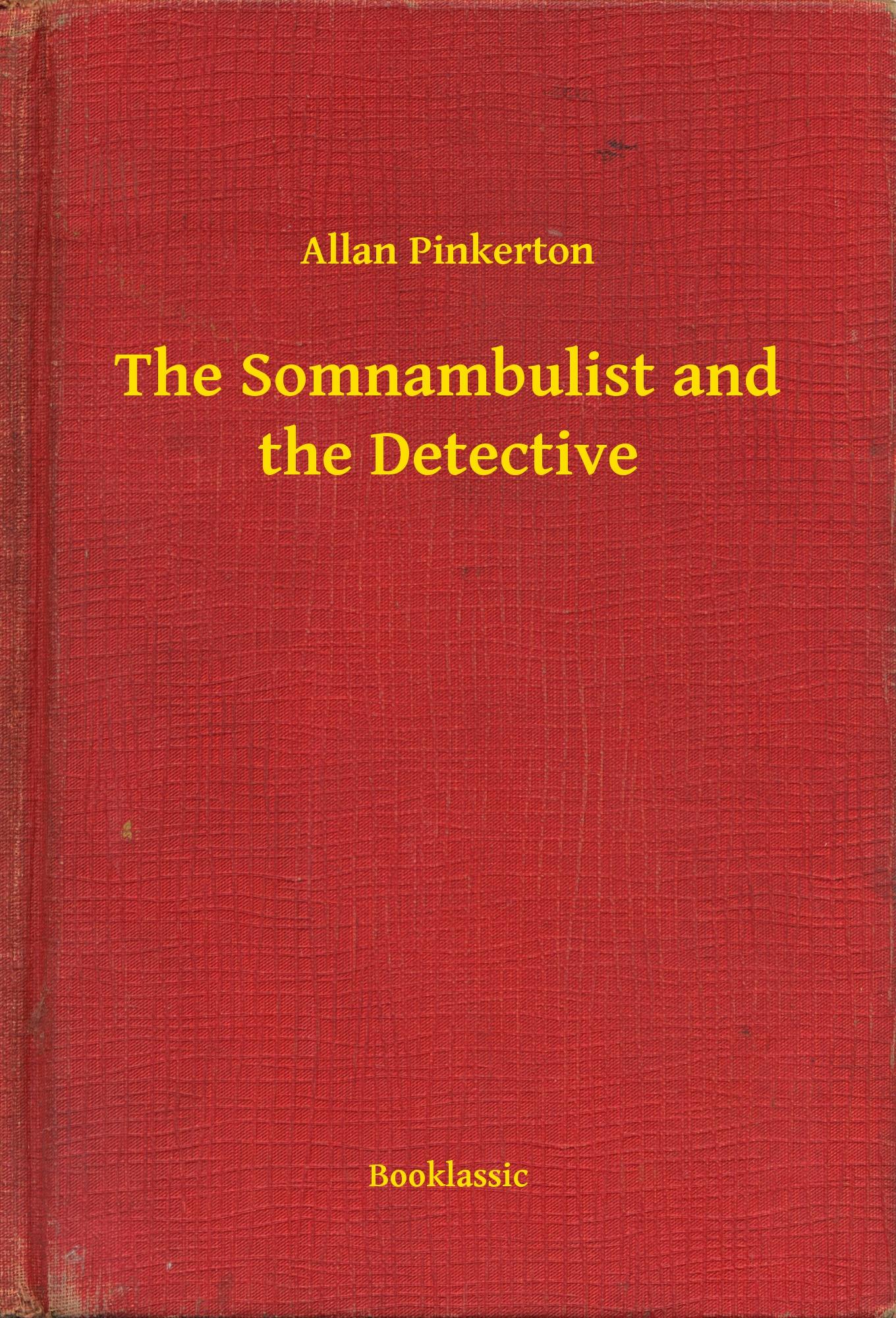 The Somnambulist and the Detective - Allan Pinkerton