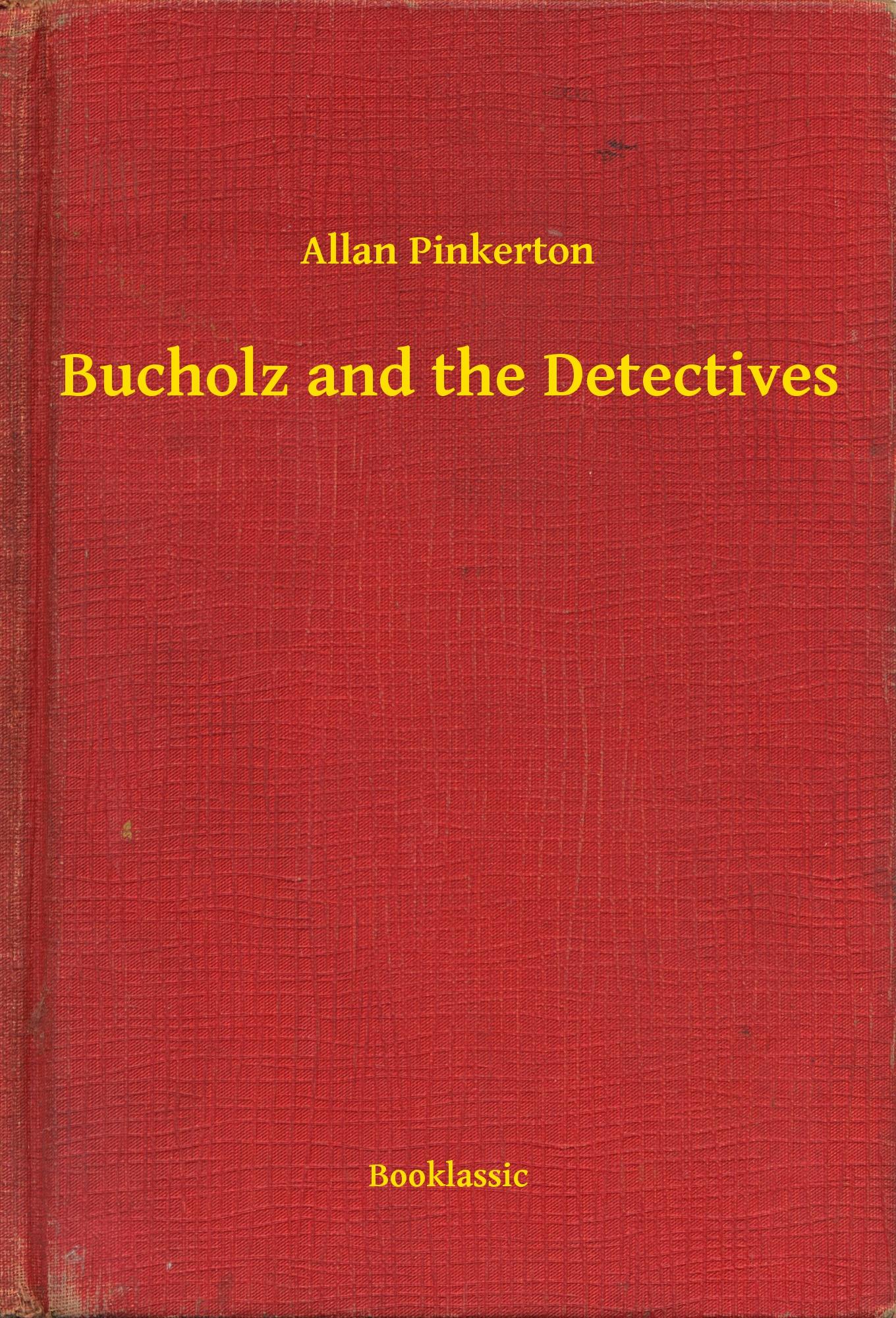 Bucholz and the Detectives - Allan Pinkerton